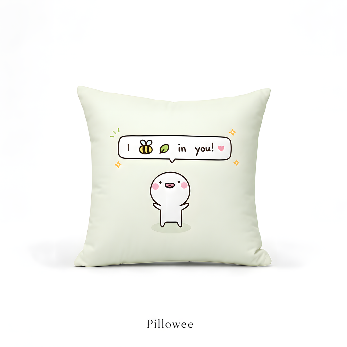 “I Bee-leaf in You!” Square Pillow